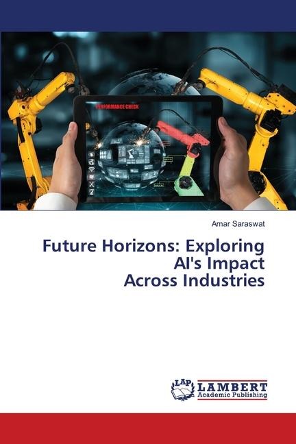 Future Horizons: Exploring AIs Impact Across Industries