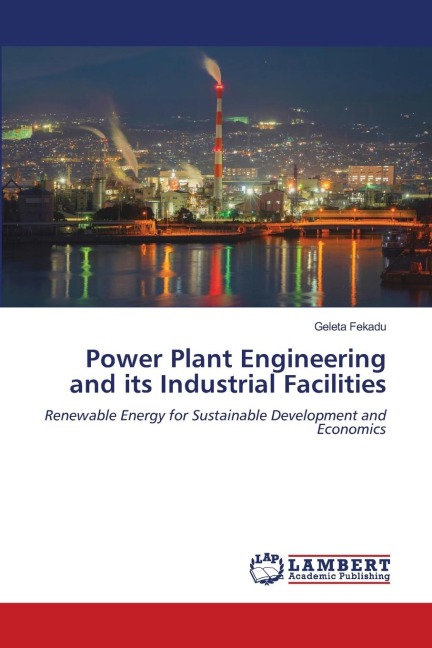 Power Plant Engineering and its Industrial Facilities: Renewable Energy for Sustainable Development and Economics