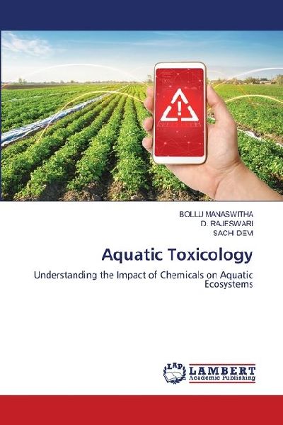 Aquatic Toxicology: Understanding the Impact of Chemicals on Aquatic Ecosystems