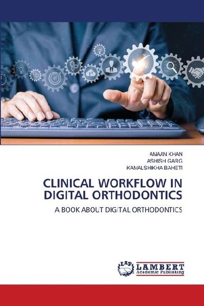 CLINICAL WORKFLOW IN DIGITAL ORTHODONTICS: A BOOK ABOUT DIGITAL ORTHODONTICS