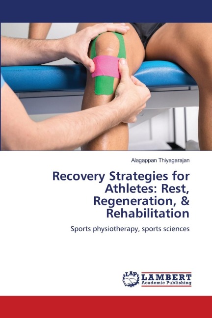 Recovery Strategies for Athletes: Rest, Regeneration, & Rehabilitation: Sports physiotherapy, sports sciences