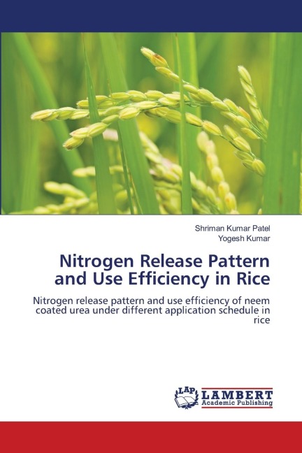 Nitrogen Release Pattern and Use Efficiency in Rice: Nitrogen release pattern and use efficiency of neem coated urea under different application schedule in rice
