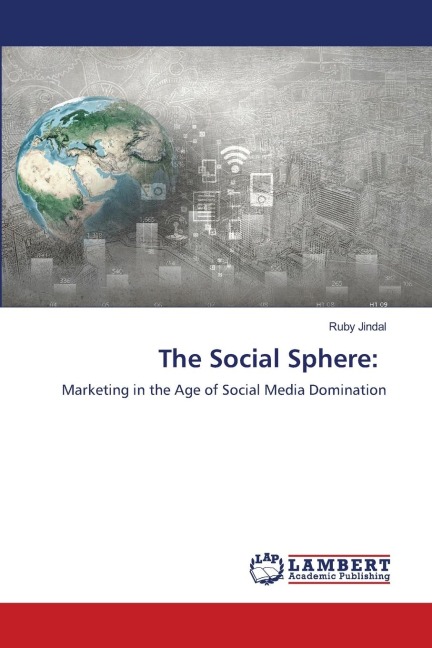 The Social Sphere:: Marketing in the Age of Social Media Domination