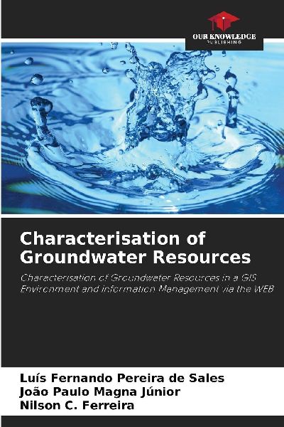 Characterisation of Groundwater Resources: Characterisation of Groundwater Resources in a GIS Environment and Information Management via the WEB