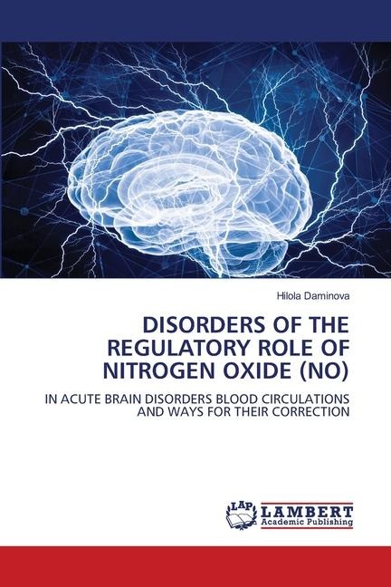 DISORDERS OF THE REGULATORY ROLE OF NITROGEN OXIDE (NO): IN ACUTE BRAIN DISORDERS BLOOD CIRCULATIONS AND WAYS FOR THEIR CORRECTION