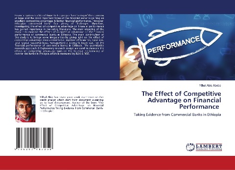 The Effect of Competitive Advantage on Financial Performance: Taking Evidence from Commercial Banks in Ethiopia