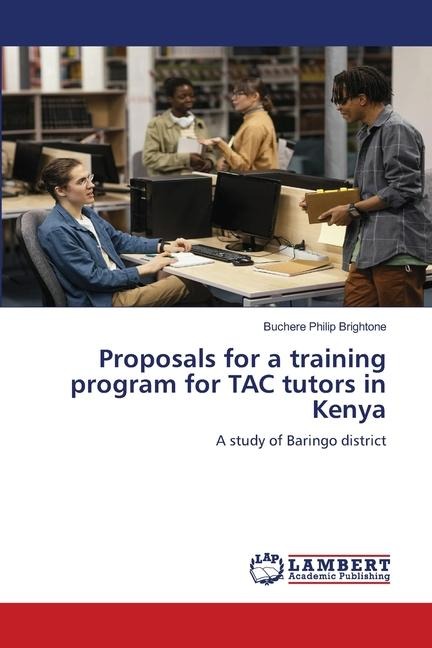 Proposals for a training program for TAC tutors in Kenya: A study of Baringo district