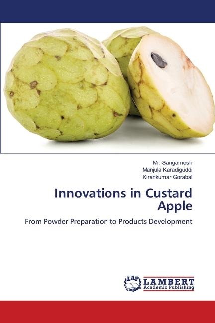 Innovations in Custard Apple: From Powder Preparation to Products Development