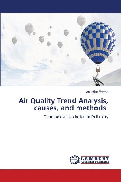 Air Quality Trend Analysis, causes, and methods: To reduce air pollution in Delhi city
