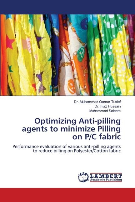 Optimizing Anti-pilling agents to minimize Pilling on P/C fabric: Performance evaluation of various anti-pilling agents to reduce pilling on Polyester/Cotton fabric