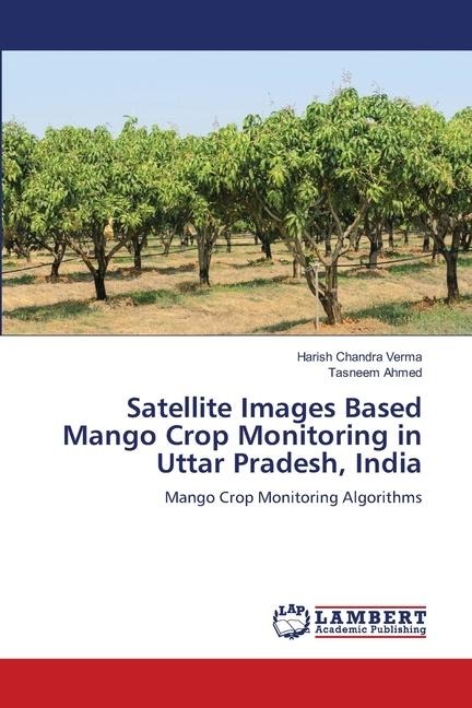 Satellite Images Based Mango Crop Monitoring in Uttar Pradesh, India: Mango Crop Monitoring Algorithms