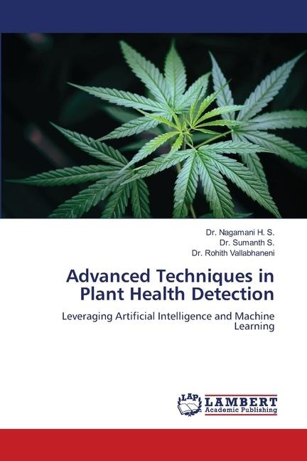 Advanced Techniques in Plant Health Detection: Leveraging Artificial Intelligence and Machine Learning