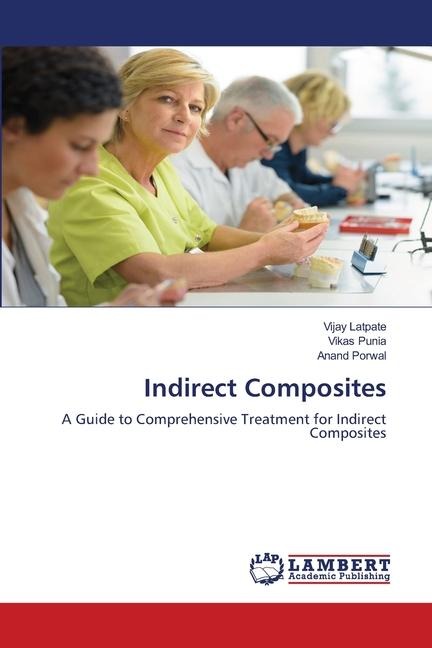Indirect Composites: A Guide to Comprehensive Treatment for Indirect Composites