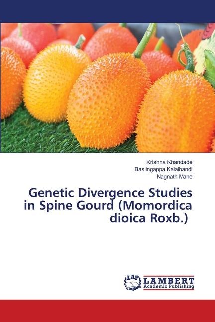 Genetic Divergence Studies in Spine Gourd (Momordica dioica Roxb.)