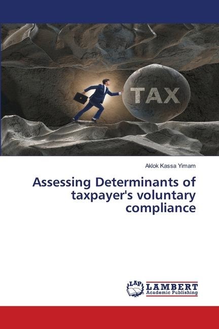Assessing Determinants of taxpayers voluntary compliance