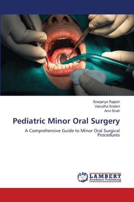 Pediatric Minor Oral Surgery: A Comprehensive Guide to Minor Oral Surgical Procedures