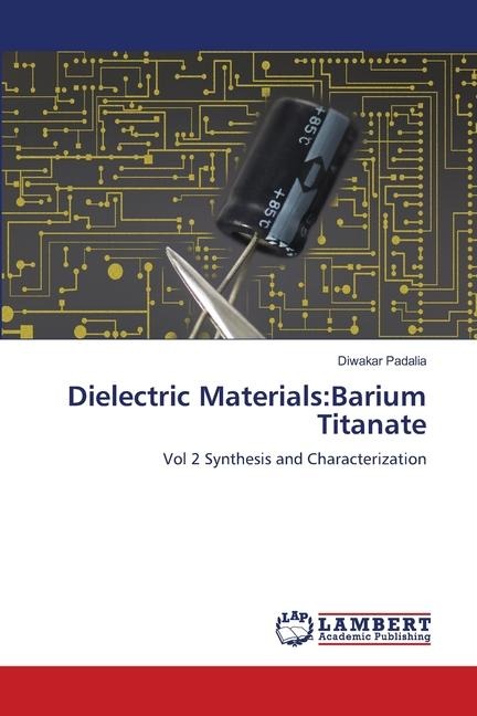 Dielectric Materials:Barium Titanate: Vol 2 Synthesis and Characterization