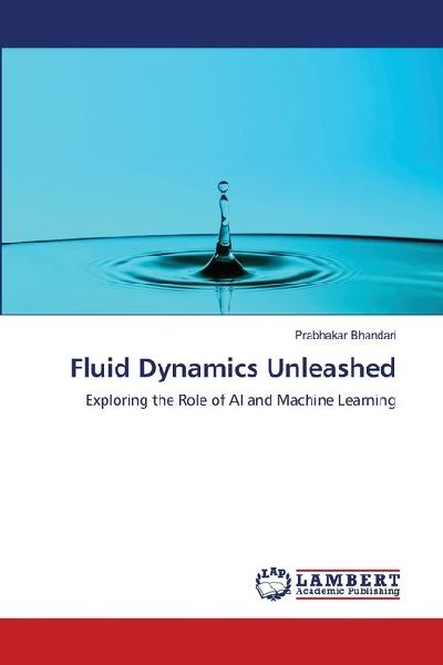 Fluid Dynamics Unleashed: Exploring the Role of AI and Machine Learning
