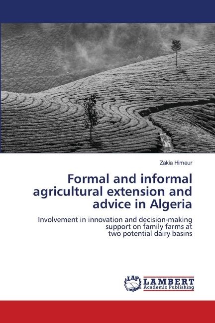 Formal and informal agricultural extension and advice in Algeria: Involvement in innovation and decision-making support on family farms attwo potential dairy basins