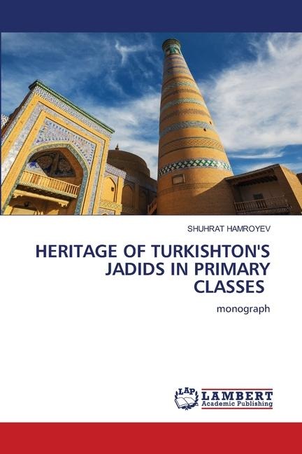 HERITAGE OF TURKISHTONS JADIDS IN PRIMARY CLASSES: monograph