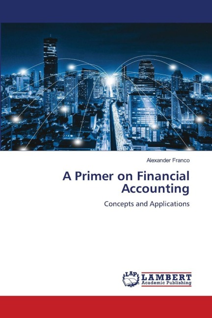 A Primer on Financial Accounting: Concepts and Applications