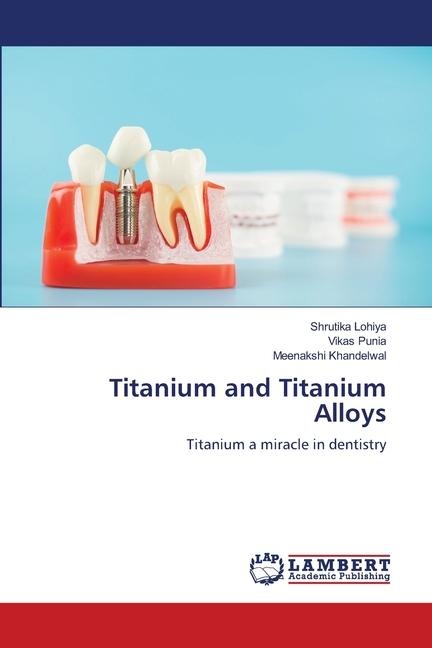 Titanium and Titanium Alloys: Titanium a miracle in dentistry