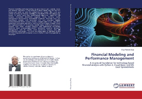Financial Modeling and Performance Management: A structural foundation for technology based financial analysis with Python 3, Visual Basic, and MS Excel Spreadsheets