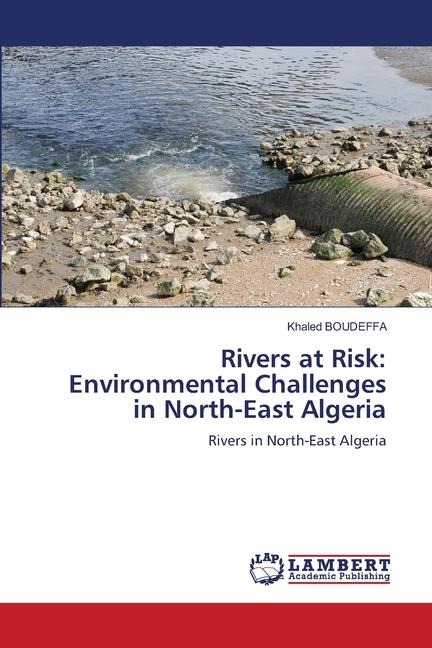 Rivers at Risk: Environmental Challenges in North-East Algeria: Rivers in North-East Algeria