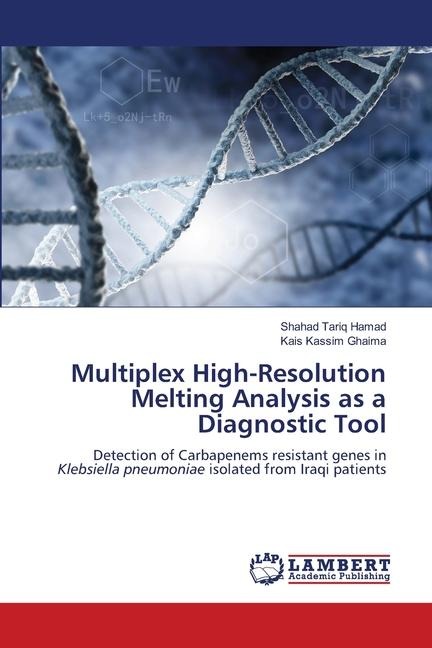 Multiplex High-Resolution Melting Analysis as a Diagnostic Tool: Detection of Carbapenems resistant genes in Klebsiella pneumoniae isolated from Iraqi patients