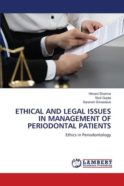 ETHICAL AND LEGAL ISSUES IN MANAGEMENT OF PERIODONTAL PATIENTS: Ethics in Periodontology