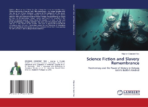 Science Fiction and Slavery Remembrance: Postmemory and the Power of History in Octavia Estelle Butlers Kindred
