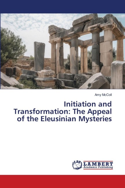 Initiation and Transformation: The Appeal of the Eleusinian Mysteries