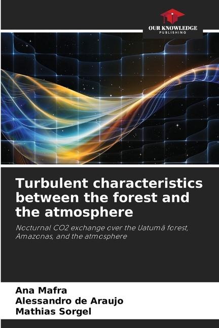 Turbulent characteristics between the forest and the atmosphere: Nocturnal CO2 exchange over the Uatumã forest, Amazonas, and the atmosphere