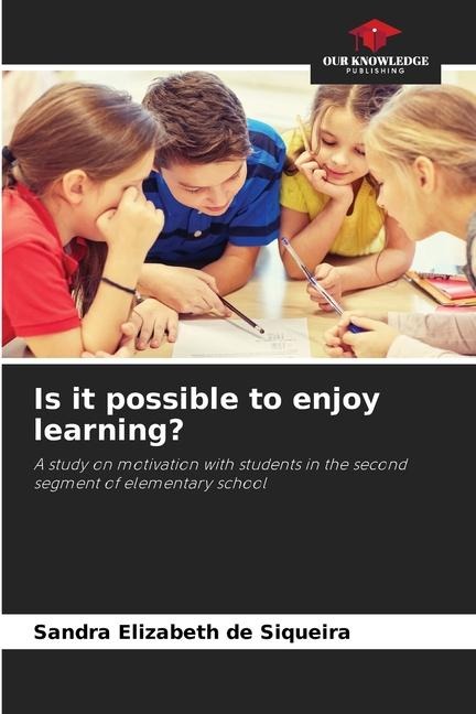 Is it possible to enjoy learning?: A study on motivation with students in the second segment of elementary school