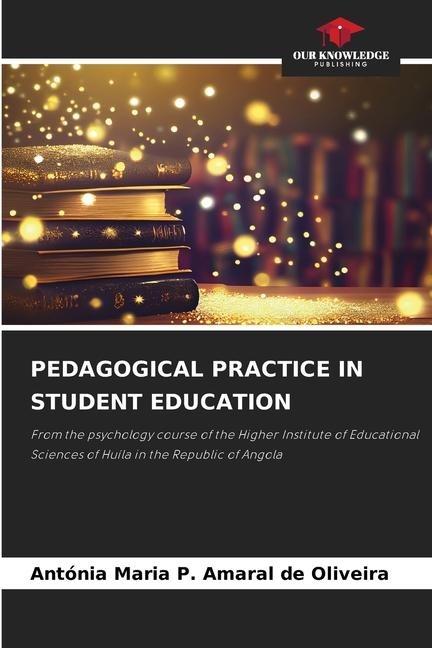 PEDAGOGICAL PRACTICE IN STUDENT EDUCATION: From the psychology course of the Higher Institute of Educational Sciences of Huíla in the Republic of Angola