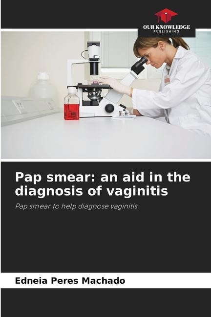 Pap smear: an aid in the diagnosis of vaginitis: Pap smear to help diagnose vaginitis