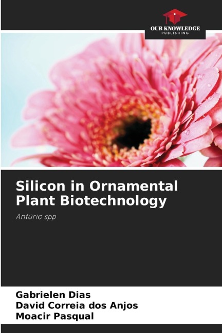 Silicon in Ornamental Plant Biotechnology: Antúrio spp