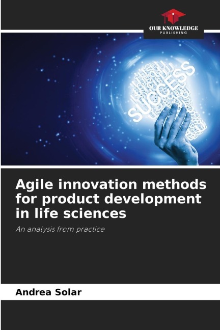 Agile innovation methods for product development in life sciences: An analysis from practice