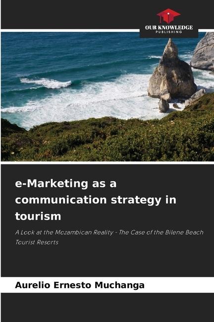 e-Marketing as a communication strategy in tourism: A Look at the Mozambican Reality - The Case of the Bilene Beach Tourist Resorts