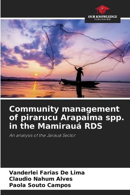 Community management of pirarucu Arapaima spp. in the Mamirauá RDS: An analysis of the Jarauá Sector