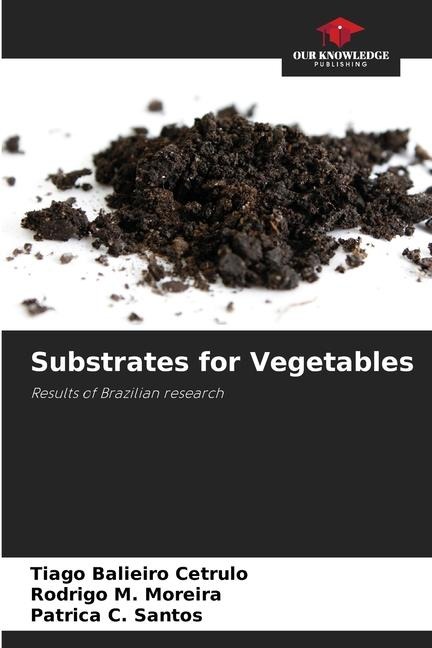 Substrates for Vegetables: Results of Brazilian research