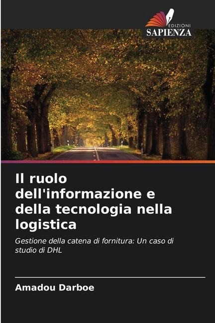 Il ruolo dellinformazione e della tecnologia nella logistica: Gestione della catena di fornitura: Un caso di studio di DHL