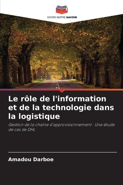 Le rôle de linformation et de la technologie dans la logistique: Gestion de la chaîne dapprovisionnement : Une étude de cas de DHL