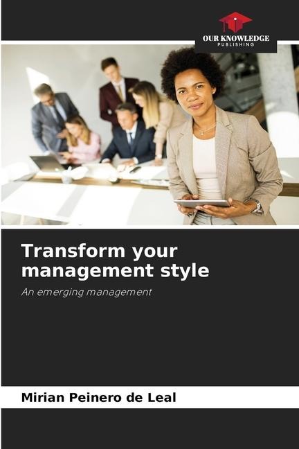 Transform your management style: An emerging management