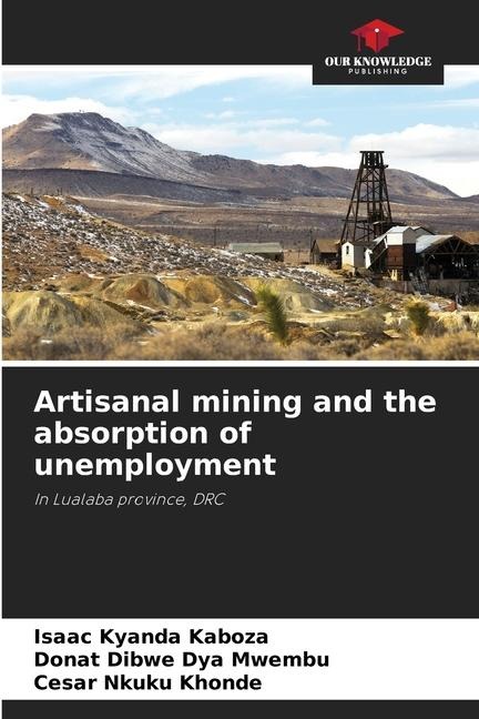 Artisanal mining and the absorption of unemployment: In Lualaba province, DRC