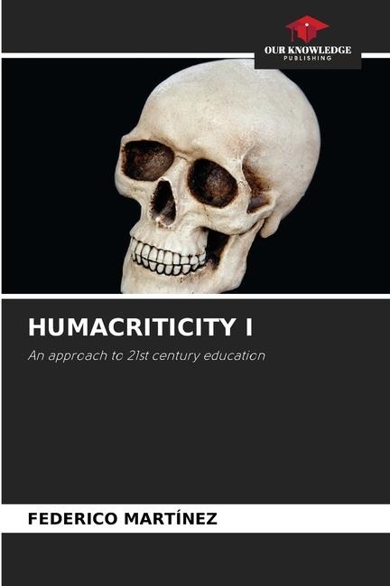 HUMACRITICITY I: An approach to 21st century education