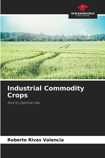 Industrial Commodity Crops: And its Optimal Use