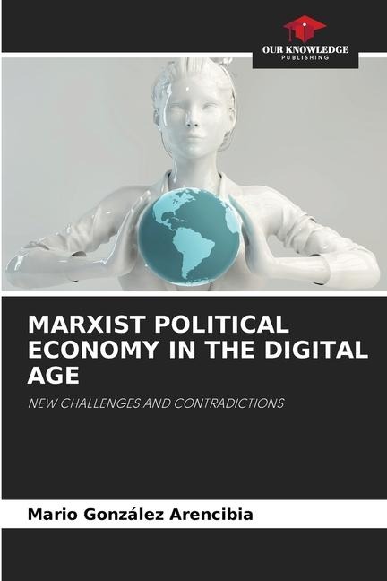MARXIST POLITICAL ECONOMY IN THE DIGITAL AGE: NEW CHALLENGES AND CONTRADICTIONS