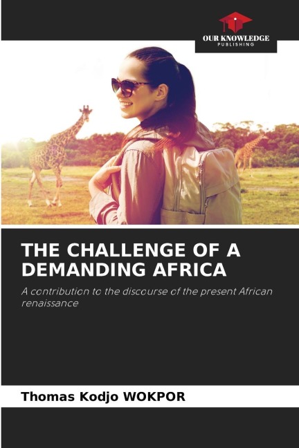 THE CHALLENGE OF A DEMANDING AFRICA: A contribution to the discourse of the present African renaissance