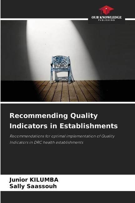 Recommending Quality Indicators in Establishments: Recommendations for optimal implementation of Quality Indicators in DRC health establishments